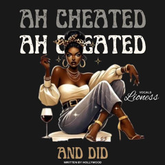 Lioness - Ah Cheated [Female Answer Back]