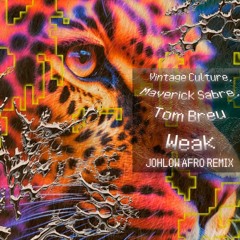 Vintage Culture,Maverick Sabre & Tom Breu - Weak (JOHLOW Afro Remix)