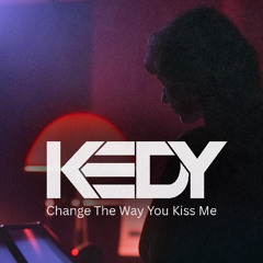 Change The Way You Kiss Me - Techno Mix