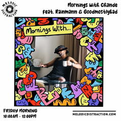 Mornings with Chande / Melodic Distraction / 16.09.2022