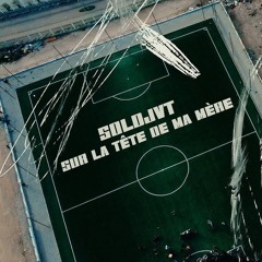Soldjvt - Sur La Tête De Ma Mère