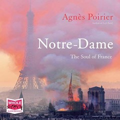 [PDF] Read Notre-Dame: The Soul of France by  Agnès Poirier,Jilly Bond,W. F. Howes Ltd