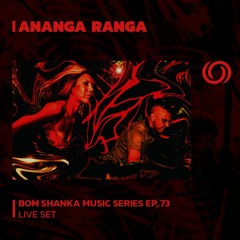 ANANGA RANGA | Bom Shanka Music Series EP. 73 | 27/10/2023