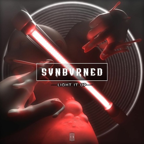 SVNBVRNED - Light It Up [HN Release]