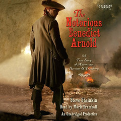 [Free] KINDLE 📙 The Notorious Benedict Arnold: A True Story of Adventure, Heroism &
