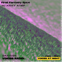 FINAL FANTASY Ep.14 w/ Kray Atief 24.02.25