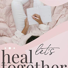 ACCESS KINDLE 💖 Let's Heal Together Workbook by  Cordelia Kovalic EBOOK EPUB KINDLE