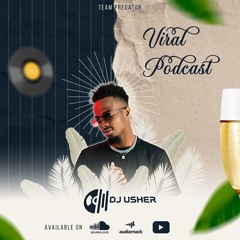 VIRAL PODCAST - DJ USHER