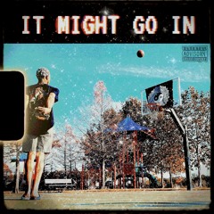 IT MIGHT GO IN 🏀 (mixed by me)