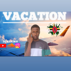 DJ CHAIKO-VACATION VOL.1 MIX BOUYON 2024