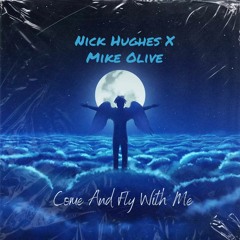 Nick Hughes Mike Olive Come Fly With Me