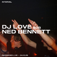 Interval - DJ Love b2b Ned Bennett Recorded Live 24.10.25