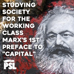 Studying society for the working class: Marx’s first preface to “Capital”