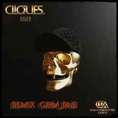 CLIQUES - RAVER (REMIX GRIM_DNB)
