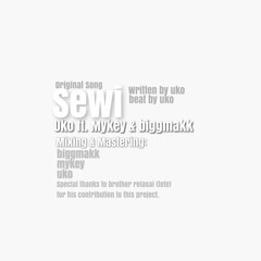 Sewi - Uko ft. Mykey & Biggmakk (Original)