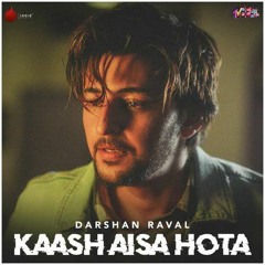 Kaash_Aisa_Hota_-_Darshan_Raval_|_Official_Video_|_Indie_Music_Label_|_Latest_Hit_Song_2019(256k).mp