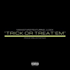 MANI STARZ X J.LOCK | TRICK OR TREAT'EM