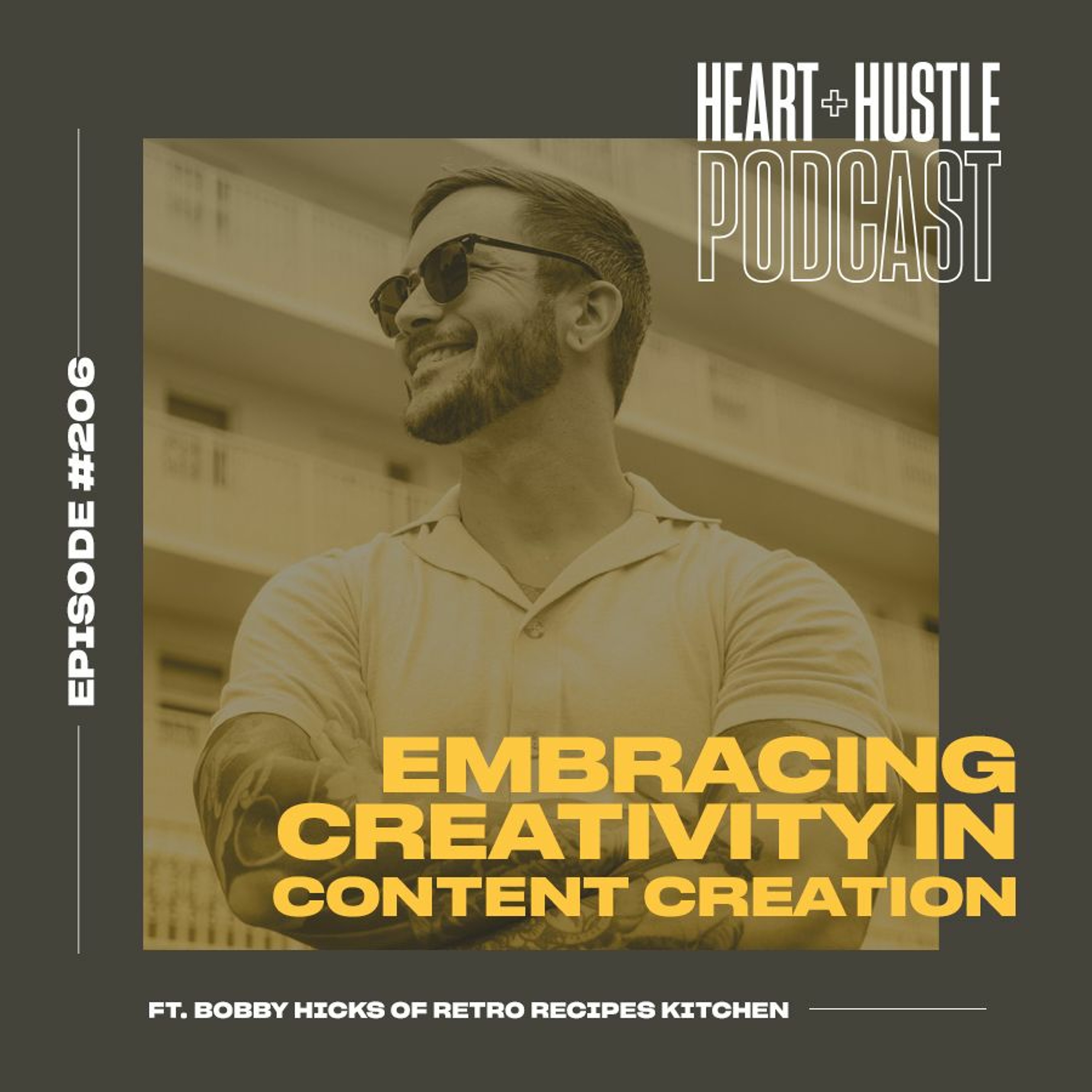 #206 - Embracing Creativity in Content Creation ft. Bobby Hicks of Retro Recipes Kitchen