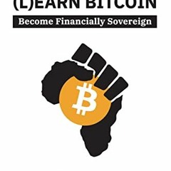 Access EBOOK 📝 (L)earn Bitcoin: Become Financially Sovereign by  Anita Posch &  Mark