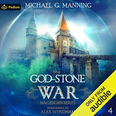 [Get] PDF 📕 The God-Stone War: Mageborn, Book 4 by  Michael G. Manning,Alex Wyndham,