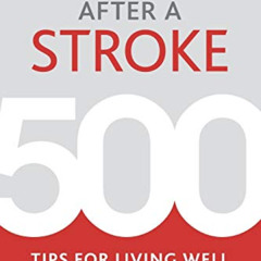 free KINDLE 📙 After a Stroke: 500 Tips for Living Well by  Cleo Hutton PDF EBOOK EPU