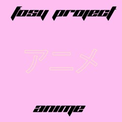 Fosy Project - Anime