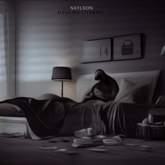 Nayliion - Dans ma chambre