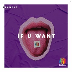 Franccz - If U Want (Extended Mix)