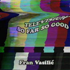 Television / So Far So Good (voice memo)