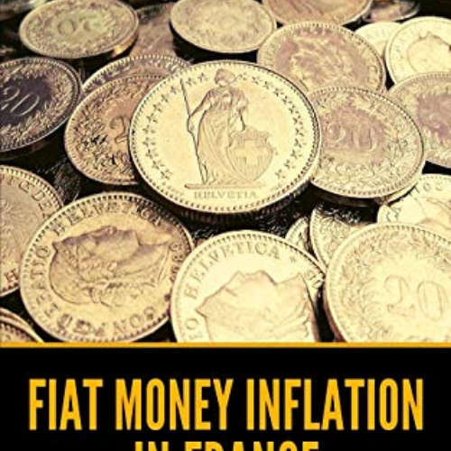 [FREE] KINDLE 📰 Fiat Money Inflation in France by  Andrew Dickson White [KINDLE PDF