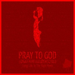 Jonathan Haudenschild - Pray to God (Living Life, In The Night Techno Remix)