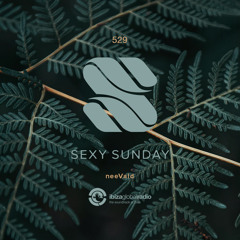 Sexy Sunday Radio Show 529 - IBIZA GLOBAL RADIO
