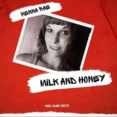 KRAE- 'Milk And Honey'  ☆  FEAT. KENNA-RAE ☆ (PROD. Danke Noetic ☆ 2022)
