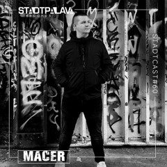 STADTCAST #60 by MACER
