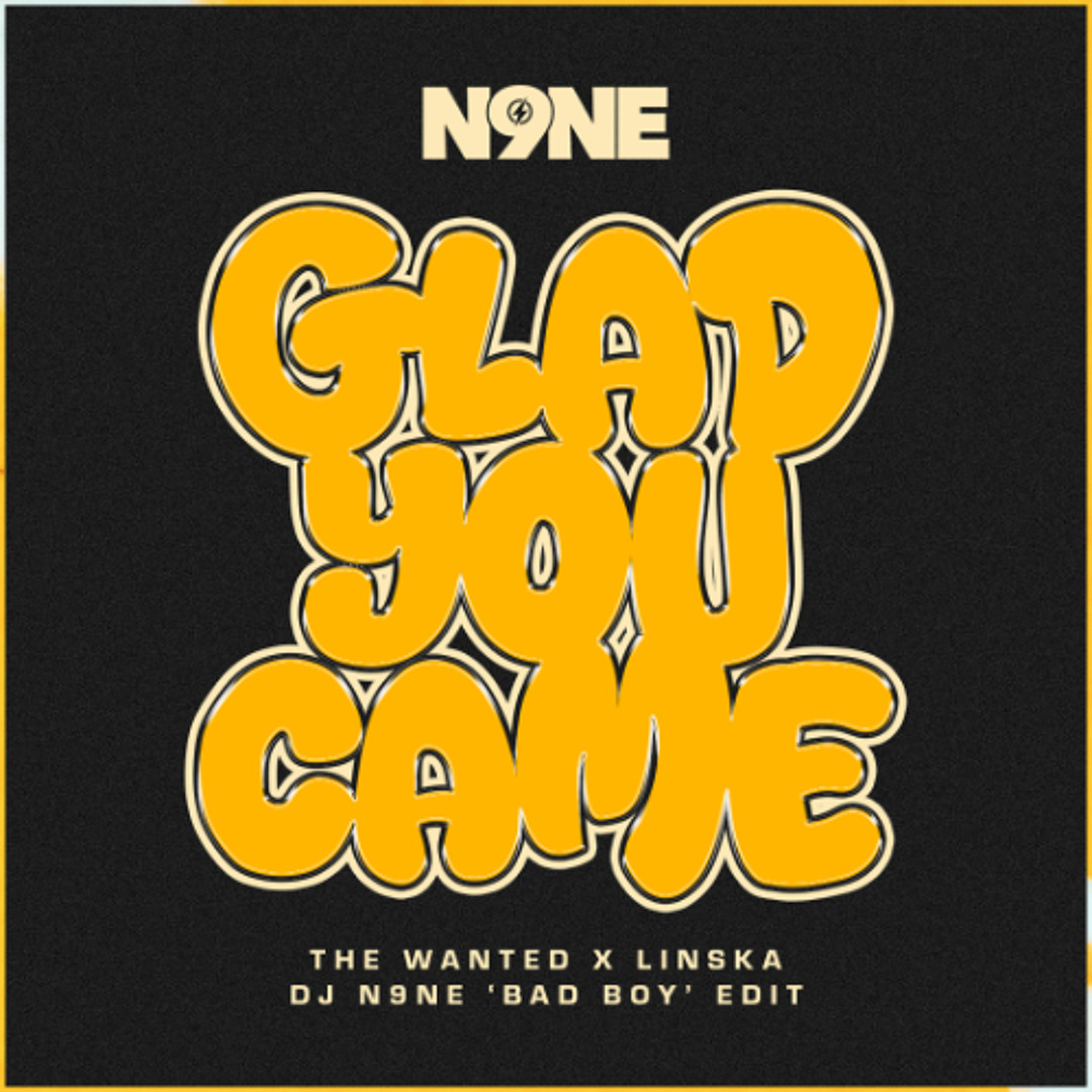 Glad You Came (DJ N9NE 'Bad Boy' Edit) cover artwork