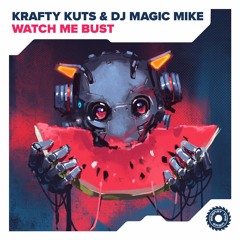 Krafty Kuts & DJ Magic Mike 'Watch Me Bust'