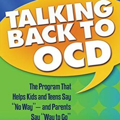 Read [KINDLE PDF EBOOK EPUB] Talking Back to OCD: The Program That Helps Kids and Tee