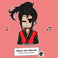 Hikari, the Warrior (Hantu Hug Lofi Remix)