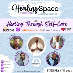 Healing Through Self Care(with special guests: Christopher, Michael, Joshua & Araya)