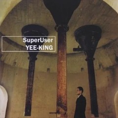 Yee-King - SuperUser [Full Album]