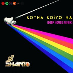 Kotha Koiyo Na (Deep House Remix) - DJ Shanto