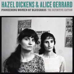 Hazel Dickens and Alice Gerrard - Childish Love