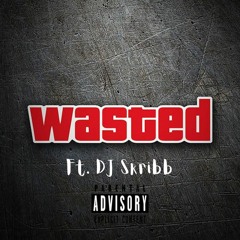 Wasted - Ft Skribb