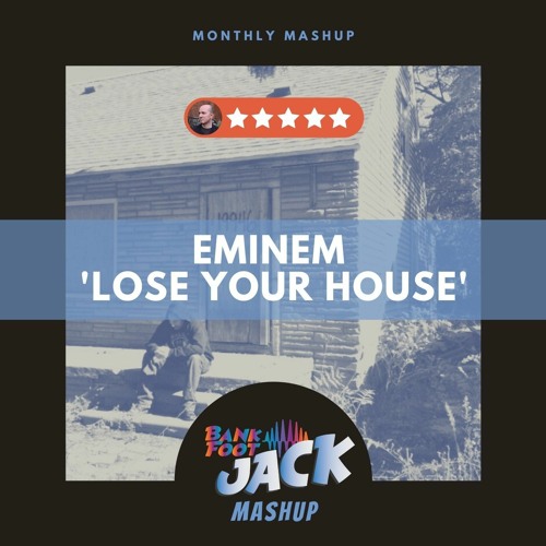 Eminem - Lose Your House (Bank Foot Jack Mashup) [FREE DOWNLOAD]