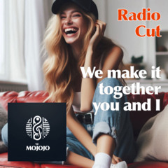 We make it together, you and i RADIO CUT
