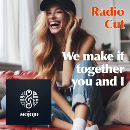 We make it together, you and i RADIO CUT