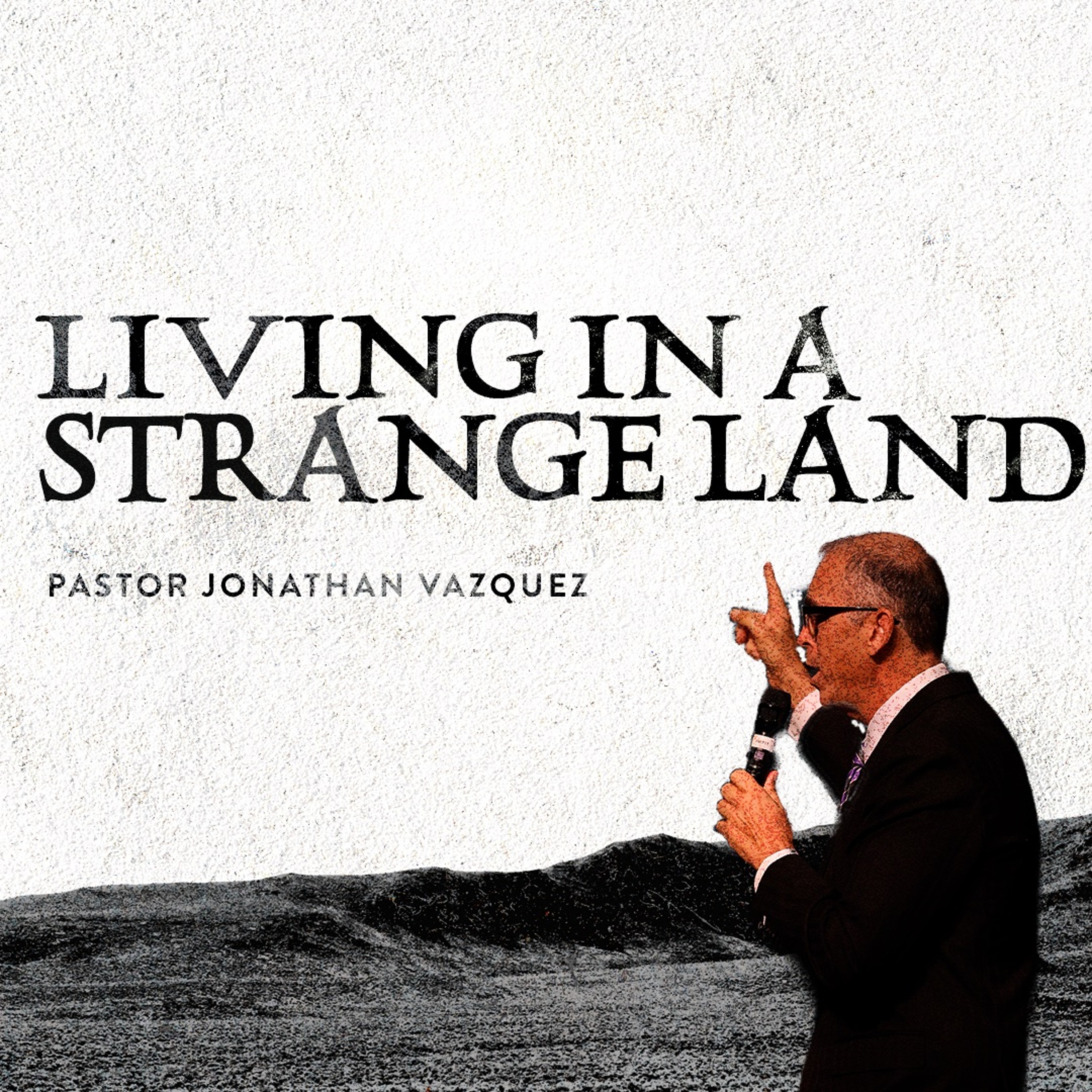 "Living in a Strange Land" - Pastor Jonathan Vazquez [August 16, 2026 AM] episode artwork