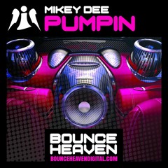 Mikey Dee - Pumpin - BounceHeaven.co.uk