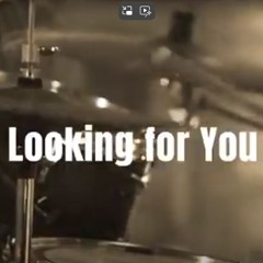Looking For You  -  New!