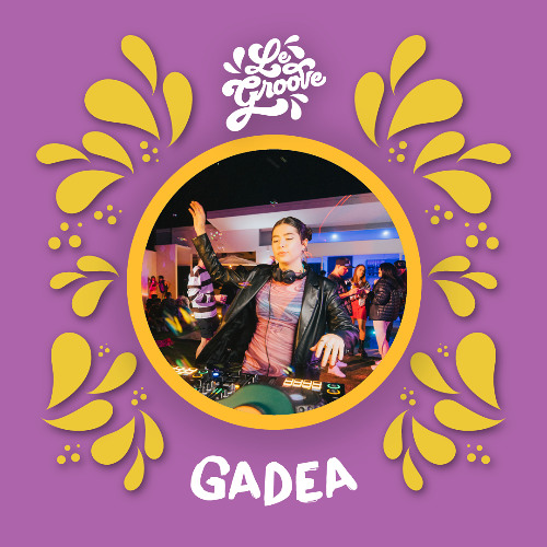LE GROOVE SESSIONS WITH GADEA 2